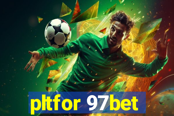 pltfor 97bet